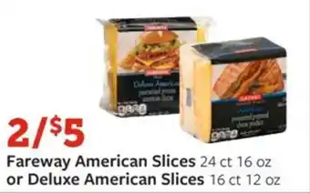 Fareway Fareway American Slices 24 ct 16 oz or Deluxe American Slices 16 ct 12 oz offer