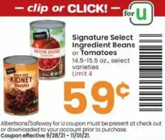 Albertsons Signature Select Ingredient Beans Or Tomatoes offer