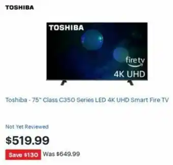 Best Buy Toshiba - 75" Class C350 Series LED 4K UHD Smart Fire TV offer