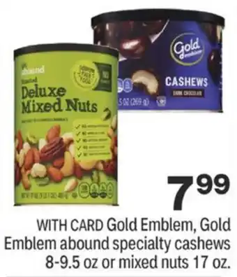 CVS Gold Emblem, Gold Emblem Abound Specialty Cashews 8-9.5 Oz Mixed Nuts 17 oz offer