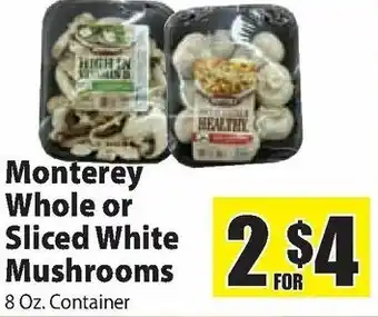 Monterey Whole Or Sliced White Mushrooms 8 oz