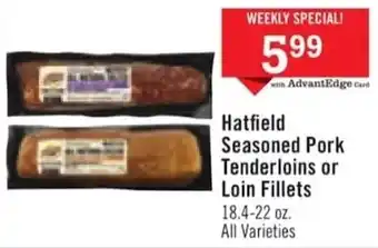 Price Chopper Hatfield Seasoned Pork Tenderloins or Loin Fillets 18.4-22 oz. All Varieties offer