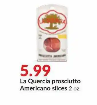 Hy-Vee La Quercia Prosciutto Americano Slices offer