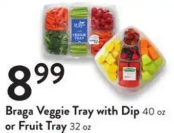 Fresh Thyme Braga Veggie Tray with Dip 40 oz or Fruit Tray 32 oz offer