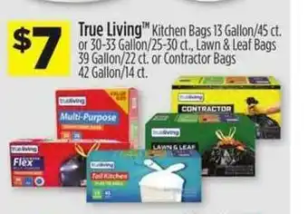 Dollar General True Living Kitchen Bags 13 Gallons 45 Ct. Or 30-33 Gallon 25-30 Ct. Lawn & Leaf Bags 39 Gallon 22 Ct. Or Contractor Bags 42 offer