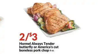 Hy-Vee Hormel Always Tender Butterfly Or America's Cut Boneless Pork Chop offer