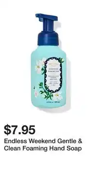 Bath & Body Works Endless Weekend Gentle & Clean Foaming Hand Soap offer