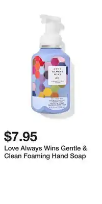Bath & Body Works Love Always Wins Gentle & Clean Foaming Hand Soap offer