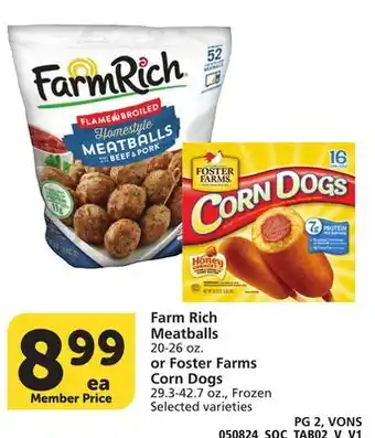 Vons Farm Rich Meatballs 20-26 oz. or Foster Farms Corn Dogs 29.3-42.7 oz offer