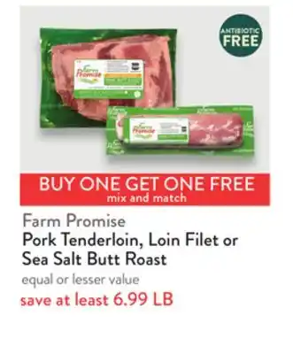 Fresh Thyme Farm Promise Pork Tenderloin, Loin Filet or Sea Salt Butt Roast offer