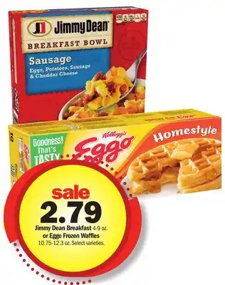 Meijer Jimmy Dean Breakfast 4-9 oz. or Eggo Frozen Waffles 10.75-12.3 oz offer