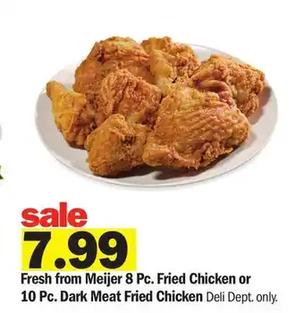 Meijer Fresh from Meijer 8 Pc. Fried Chicken or 10 Pc. Dark Meat Fried Chicken offer