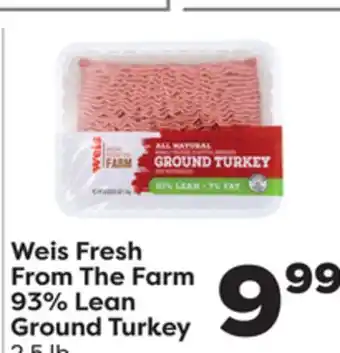 Weis Markets Weis Fresh From The Farm 93% Lean Ground Turkey offer