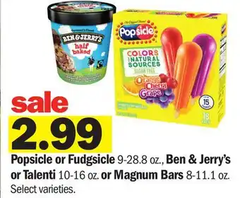 Meijer Popsicle or Fudgsicle 9-288 02., Ben & Jerry's or Talenti 10—16 oz. or Magnum Bars 841.1 02 offer