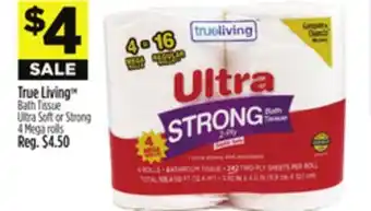 Dollar General True Living TM Bath Tissue Ultra Soft or Strong offer