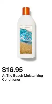 Bath & Body Works At The Beach Moisturizing Conditioner offer