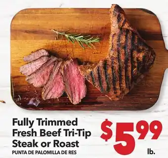 Vallarta Supermarkets Fully Trimmed Fresh Beef Tri-Tip Steak or Roast/PUNTA DE PALOMILLA DE RES offer