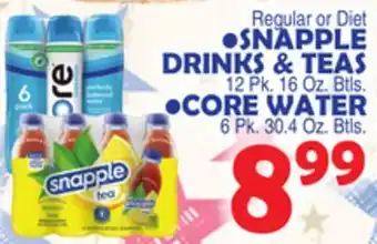 Bravo Supermarkets SNAPPLE DRINKS & TEAS 12 Pk. 16 Oz. Btls. CORE WATER 6 Pk. 30.4 Oz. Btls offer