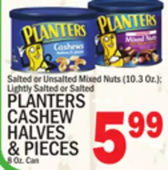 C Town PLANTERS CASHEW HALVES & PIECES 8 Oz. Can offer