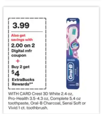 CVS Crest 3D White 2.4 oz, Pro-Health 3.5-4.3 oz, Complete 5.4 oz toothpaste, Oral-B Charcoal, Sensi Soft or Vivid 1 ct. toothbru offer