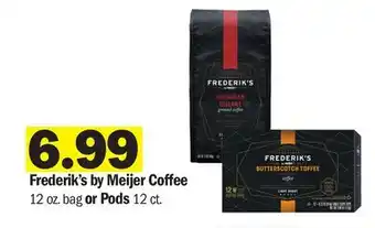 Meijer Frederik's by Meijer Coffee 12 oz. bag or Pods 12 ct offer