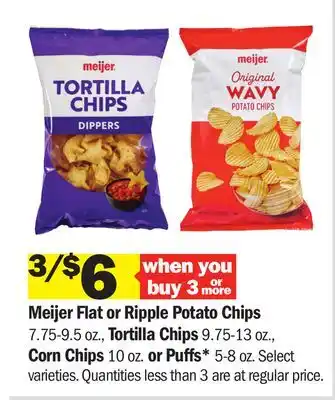 Meijer Meijer Flat or Ripple Potato Chips 7.75-9.5 oz., Tortilla Chips 9.75-13 oz. Corn Chips 10 oz. or Puffs* 5-8 oz offer