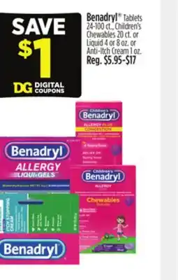 Dollar General Benadryl Tablets, Children's Chewables, Liquid or Anti-Itch Cream offer