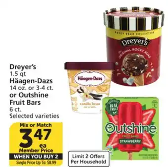 Vons Dreyer's 1.5 qt Häagen-Dazs 14 oz. or 3-4 ct. or Outshine Fruit Bars 6 ct offer