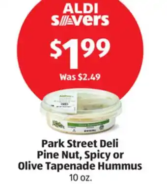 Aldi Park Street Deli Pine Nut, Spicy or Olive Tapenade Hummus offer