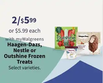 Walgreens Haagen-Dazs, Nestle or Outshine Frozen Treats offer