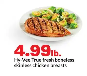 Hy-Vee Hy-Vee True fresh boneless skinless chicken breasts offer