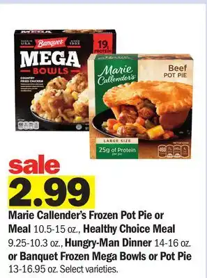 Meijer Marie Callender's Frozen Pot Pie or Meal 10.5-15 oz., Healthy Choice Meal 9.25-10.3 oz., Hungry-Man Dinner 14-16 oz. or Banqu offer