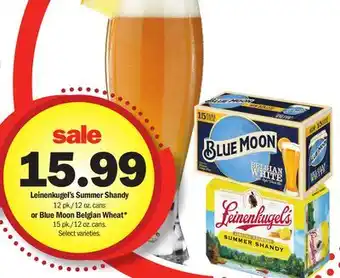Meijer Leinenkugel's Summer Shandy 12 pk./12 oz. cans or Blue Moon Belgian Wheat* 15 pk./12 oz. cans offer