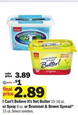 Meijer I Can't Believe It's Not Butter 15-16 oz. or Spray 8 oz. or Brummel & Brown Spread* 15 oz offer