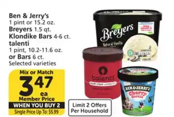 Vons Ben & Jerry's 1 pint or 15.2 oz. Breyers 1.5 qt. Klondike Bars 4-6 ct. talenti 1 pint, 10.2-11.6 oz. or Bars 6 ct offer