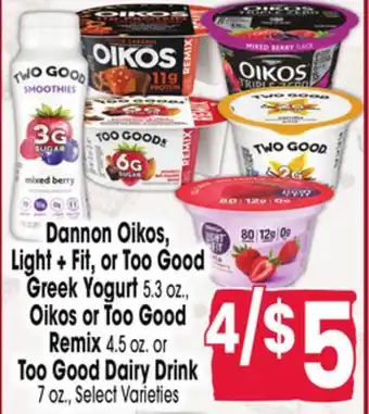 Jewel-Osco Dannon Oikos, Light + Fit, or Too Good Greek Yogurt 5.3 oz., Oikos or Too Good Remix 4.5 oz. or Too Good Dairy Drink 7 oz offer