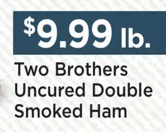 Heinen's Two Brothers Uncured Double Smoked Ham offer