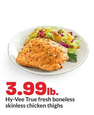 Hy-Vee Hy-Vee True fresh boneless skinless chicken thighs offer