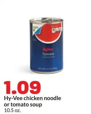 Hy-Vee Hy-Vee chicken noodle or tomato soup offer