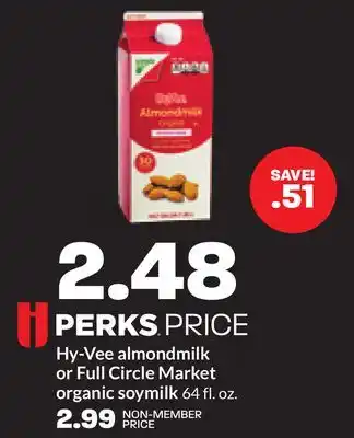 Hy-Vee Hy-Vee almondmilk or Full Circle Market organic soymilk offer