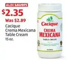 Aldi Cacique Crema Mexicana Table Cream 15 oz. offer