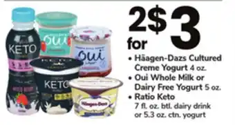 ACME Häagen-Dazs Cultured Creme Yogurt 4 oz. Oui Whole Milk or Dairy Free Yogurt 5 oz. Ratio Keto 7 fl. oz. btl. dairy drink or 5. offer
