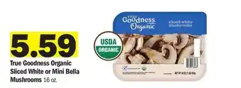 Meijer True Goodness Organic Sliced White or Mini Bella Mushrooms offer