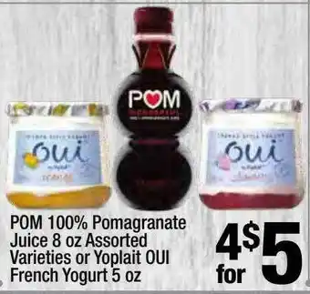 Super King Markets Pom 100% Pomagranate Juice 8 Oz Or Yoplait Oui French Yogurt 5 Oz offer