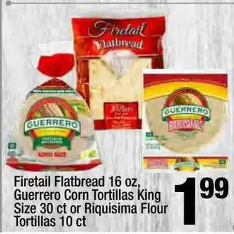 Super King Markets Firetail Flatbread 16 Oz, Guerrero Corn Tortillas King Size 30 Ct Or Riquisima Flour Tortillas 10 Ct offer