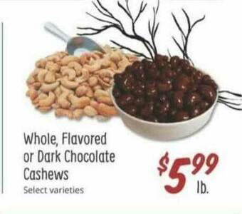 Sprouts Farmers Market Whole, Flavored Or Dark Chocolate Cashews offer