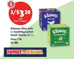 Family Dollar Kleenex Ultra Soft or Soothing Lotion Facial Tissues offer