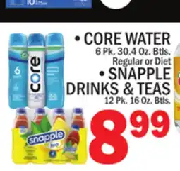 C Town CORE WATER 6 Pk. 30.4 Oz. Btls. Regular or Diet SNAPPLE DRINKS & TEAS 12 Pk. 16 Oz. Btls offer