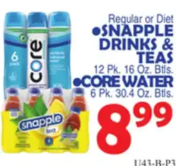 Bravo Supermarkets SNAPPLE DRINKS & TEAS 12 Pk. 16 Oz. Btls., CORE WATER 6 Pk. 30.4 Oz. Btls offer