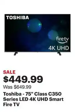 Best Buy Toshiba - 75 Class C350 Series LED 4K UHD Smart Fire TV offer